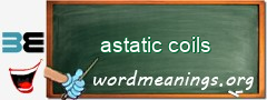 WordMeaning blackboard for astatic coils